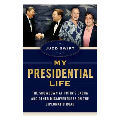 My Presidential Life - Swift, Judd