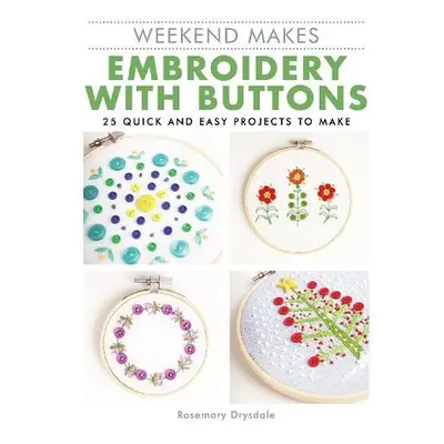 Weekend Makes: Embroidery with Buttons - Drysdale, Rosemary