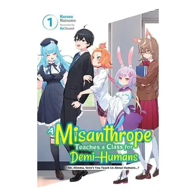 Misanthrope Teaches a Class for Demi-Humans, Vol. 1 - Natsume, Kurusu