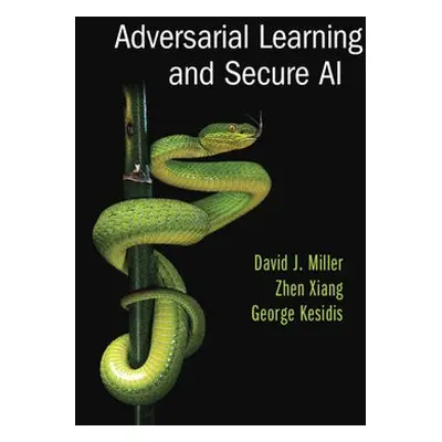 Adversarial Learning and Secure AI - Miller, David J. (Pennsylvania State University) a Xiang, Z