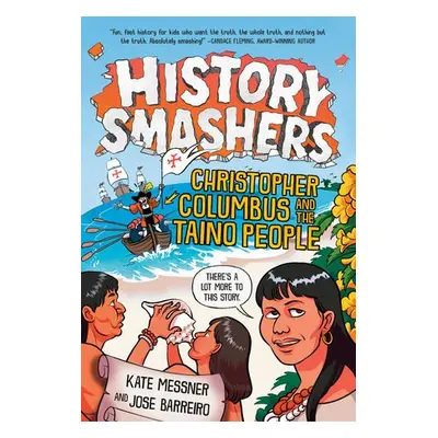 History Smashers: Christopher Columbus and the Taino People - Messner, Kate a Barreiro, Jose