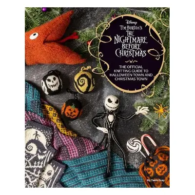 Disney Tim Burton's Nightmare Before Christmas: The Official Knitting Guide to Halloween Town an