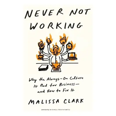 Never Not Working - Clark, Malissa