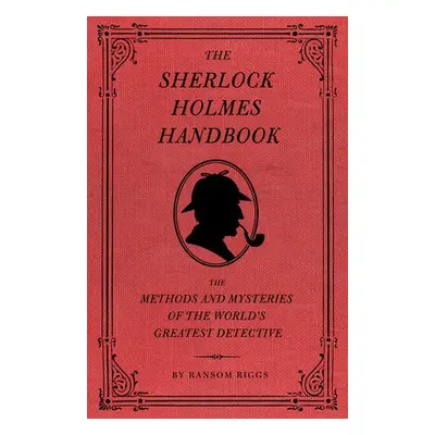 Sherlock Holmes Handbook - Riggs, Ransom