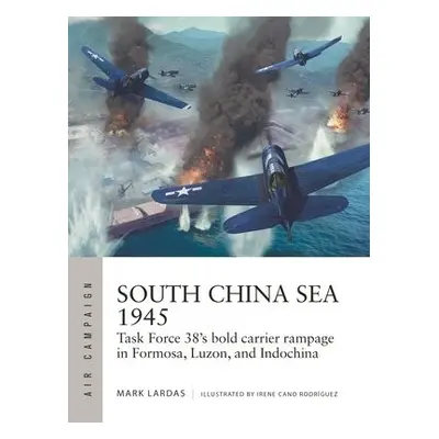 South China Sea 1945 - Lardas, Mark