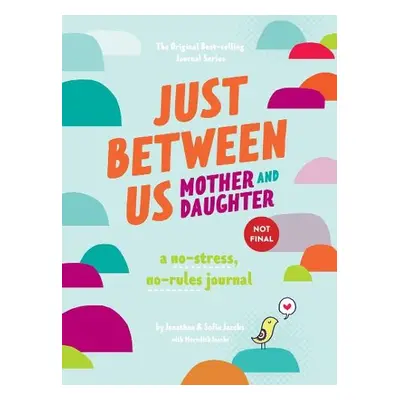 Just Between Us: Mother a Daughter revised edition - Jacobs, Meredith a Jacobs, Sofie