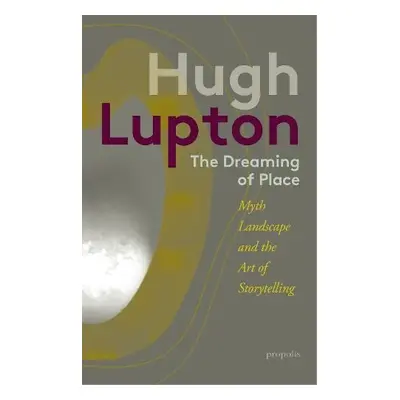 Dreaming of Place - Lupton, Hugh