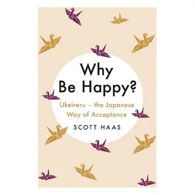 Why Be Happy? - Haas, Scott