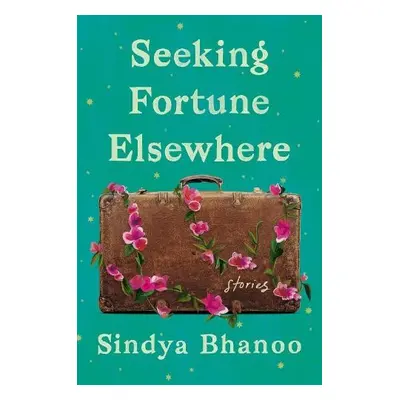 Seeking Fortune Elsewhere - Bhanoo, Sindya