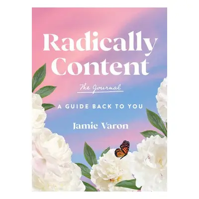 Radically Content: The Journal - Varon, Jamie