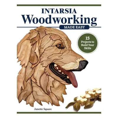 Intarsia Woodworking Made Easy - Square, Janette