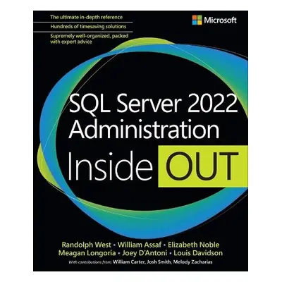 SQL Server 2022 Administration Inside Out - West, Randolph a Assaf, William a Noble, Elizabeth a