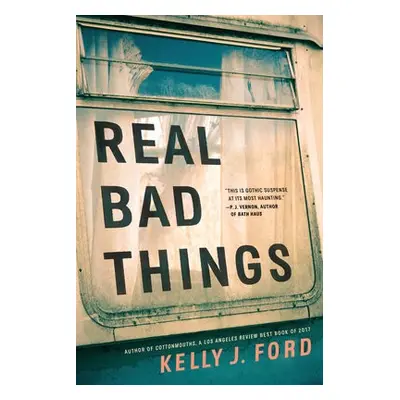 Real Bad Things - Ford, Kelly J.