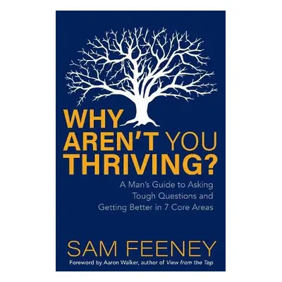 Why Aren’t You Thriving? - Feeney, Sam