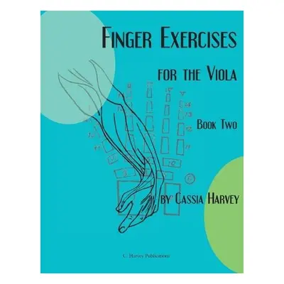 Finger Exercises for the Viola, Book Two - Harvey, Cassia