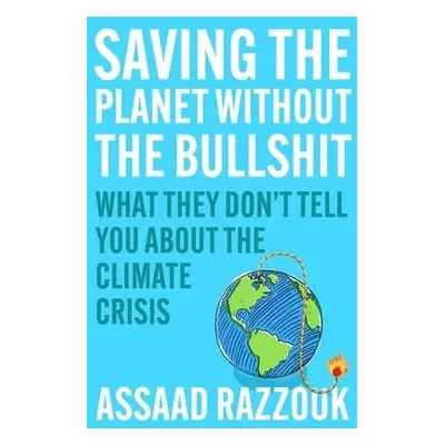 Saving the Planet Without the Bullsh*t - Razzouk, Assaad