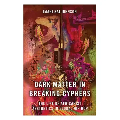 Dark Matter in Breaking Cyphers - Johnson, Imani Kai (Assistant Professor, Critical Dance Studie