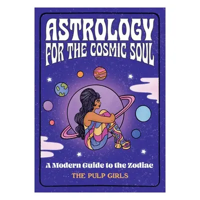 Astrology for the Cosmic Soul - The Pulp Girls