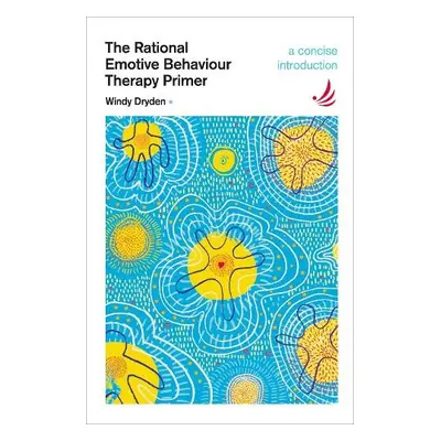 Rational Emotive Behaviour Therapy Primer - Dryden, Windy