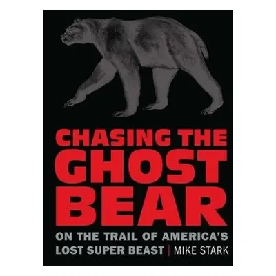 Chasing the Ghost Bear - Stark, Mike