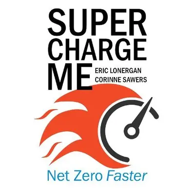 Supercharge Me - Lonergan, Mr Eric a Sawers, Ms Corinne