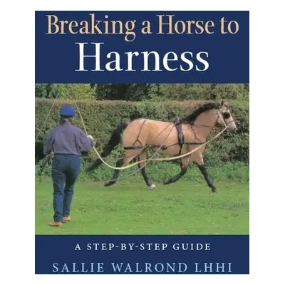 Breaking a Horse to Harness - Walrond, Sallie