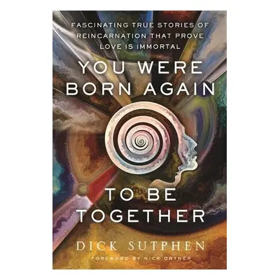 You Were Born Again to Be Together - Sutphen, Richard