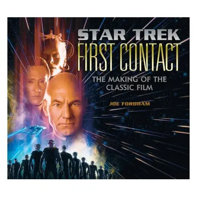 Star Trek: First Contact: The Making of the Classic Film - Fordham, Joe