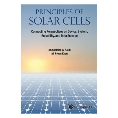 Principles Of Solar Cells: Connecting Perspectives On Device, System, Reliability, And Data Scie