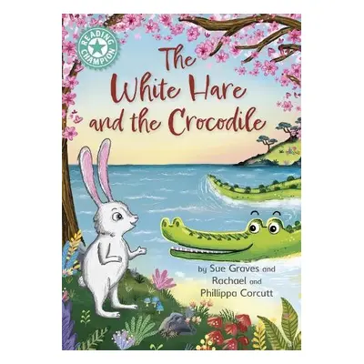 Reading Champion: The White Hare and the Crocodile - Graves, Sue