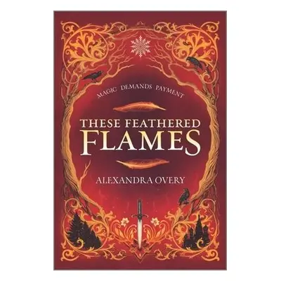 These Feathered Flames - Overy, Alexandra