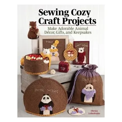 Sewing Cozy Craft Projects - Lebedenko, Olesya