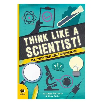 Think Like a Scientist! - Martineau, Susan