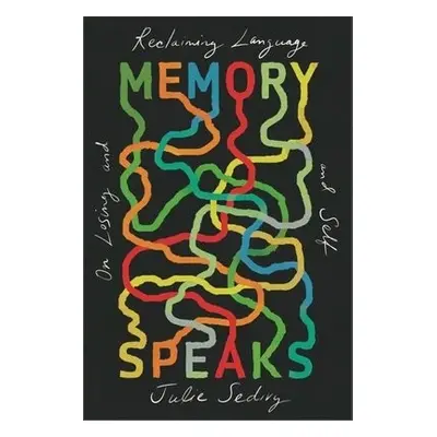 Memory Speaks - Sedivy, Julie