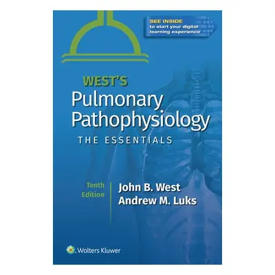 West's Pulmonary Pathophysiology - West, John B., MD, PhD, DSc a Luks, Andrew M.