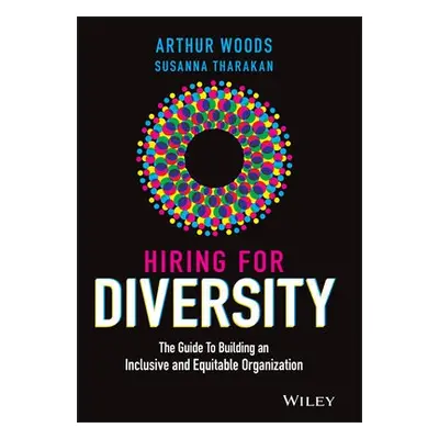 Hiring for Diversity - Woods, Arthur a Tharakan, Susanna