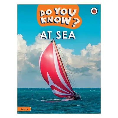 Do You Know? Level 2 - At Sea - Ladybird