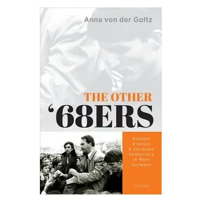 Other '68ers - von der Goltz, Anna (Associate Professor of History, Associate Professor of Histo