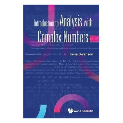 Introduction To Analysis With Complex Numbers - Swanson, Irena