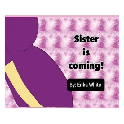 Sister is Coming! - White, Erika