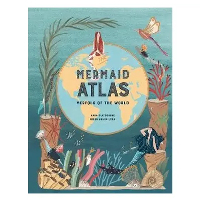 Mermaid Atlas - Claybourne, Anna