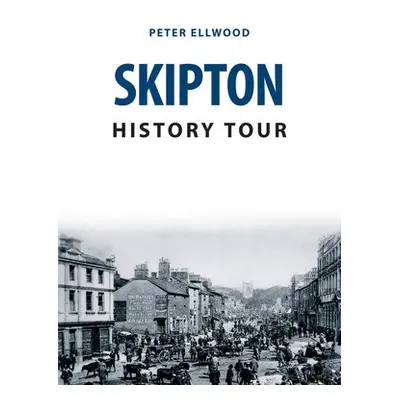 Skipton History Tour - Ellwood, Peter