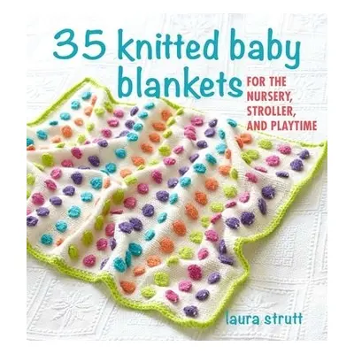 35 Knitted Baby Blankets - Strutt, Laura