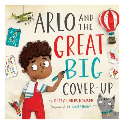 Arlo and the Great Big Cover-Up - Childs Howard, Betsy