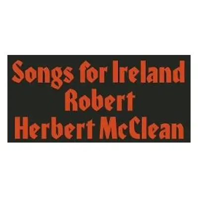 Songs for Ireland - McClean, Robert Herbert