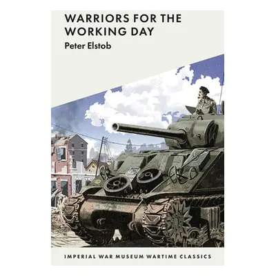 Warriors for the Working Day - Elstob, Peter