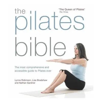 The Pilates Bible - Robinson, Lynne a Bradshaw, Lisa