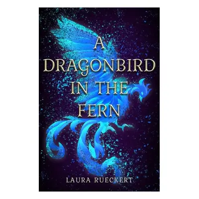 Dragonbird in the Fern - Rueckert, Laura