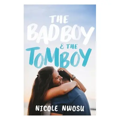 Bad Boy and the Tomboy - Nwosu, Nicole