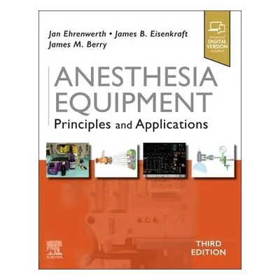 Anesthesia Equipment - Ehrenwerth, Jan a Eisenkraft, James B. a Berry, James M, MD (Professor, D